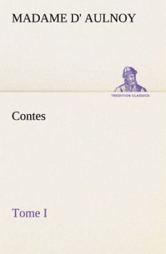 Contes, Tome I - Aulnoy, Marie-Catherine d'