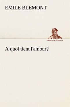 A quoi tient l'amour? - Blémont, Emile