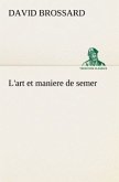 L'art et maniere de semer