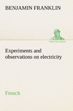 Experiments and observations on electricity. French - Franklin, Benjamin