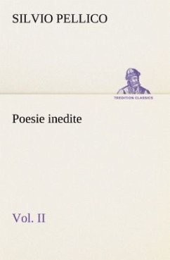 Poesie inedite vol. II - Pellico, Silvio