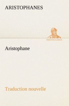 Aristophane; Traduction nouvelle, Tome premier - Aristophanes