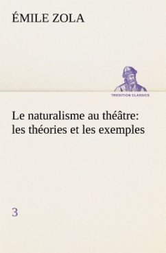 Le naturalisme au théâtre: les théories et les exemples3 - Zola, Émile