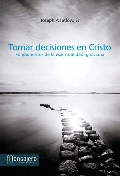 Cover Tomar decisiones en Cristo : fundamentos de la espiritualidad ignaciana