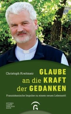 Glaube an die Kraft der Gedanken - Kreitmeir, Christoph P.