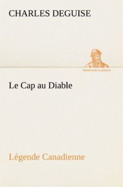 Le Cap au Diable, Légende Canadienne - DeGuise, Charles