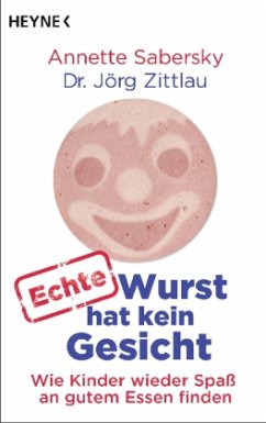 Echte Wurst hat kein Gesicht - Sabersky, Annette; Zittlau, Jörg