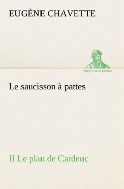 Le saucisson à pattes II Le plan de Cardeuc - Chavette, Eugène