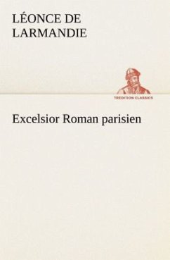 Excelsior Roman parisien - Larmandie, Léonce de