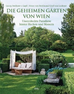 Die geheimen Gärten von Wien - Gayl, Georg Frhr. von