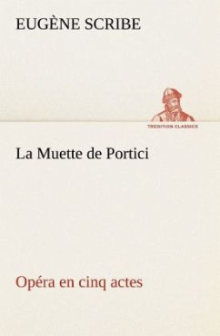 La Muette de Portici Opéra en cinq actes - Scribe, Eugène