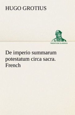 De imperio summarum potestatum circa sacra. French - Grotius, Hugo