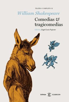 Comedias y tragicomedias II : teatro completo - Shakespeare, William; Pujante, Ángel-Luis