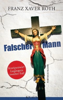 Falscher Mann / Kneipenwirt Luginger Bd.2 - Roth, Franz X.