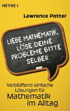 Liebe Mathematik, löse deine Probleme bitte selber - Potter, Lawrence G.