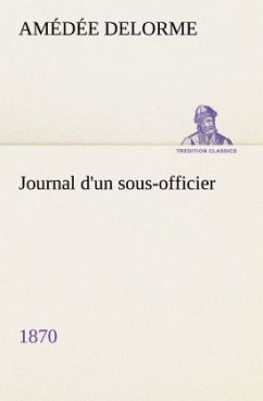 Journal d'un sous-officier, 1870 - Delorme, Amédée