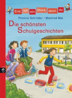 Die schönsten Schulgeschichten / Erst ich ein Stück, dann du. Sammelbände Bd.4 - Schröder, Patricia; Mai, Manfred