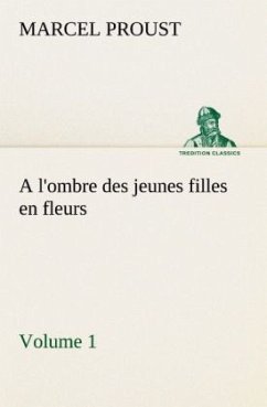 A l'ombre des jeunes filles en fleurs ¿ Volume 1 - Proust, Marcel
