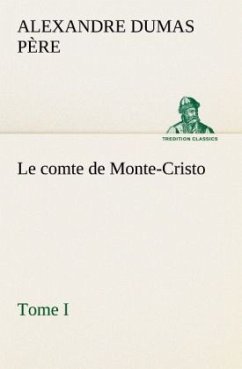 Le comte de Monte-Cristo, Tome I - Dumas, Alexandre, der Ältere