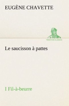 Le saucisson à pattes I Fil-à-beurre - Chavette, Eugène