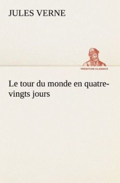 Le tour du monde en quatre-vingts jours - Verne, Jules