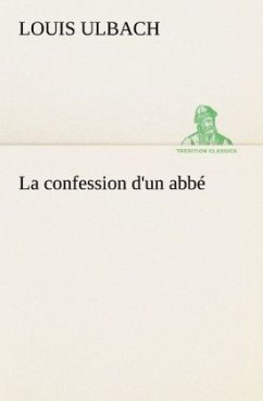 La confession d'un abbé - Ulbach, Louis