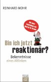 Bin ich jetzt reaktionär?