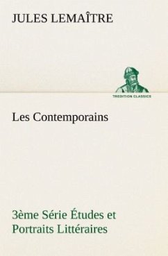 Les Contemporains, 3ème Série Études et Portraits Littéraires - Lemaître, Jules