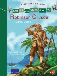 Robinson Crusoe / Erst ich ein Stück, dann du. Klassiker für Kinder Bd.6 - Nahrgang, Frauke