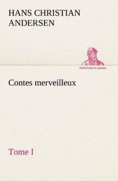 Contes merveilleux, Tome I - Andersen, Hans Christian