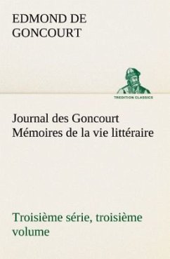 Journal des Goncourt (Troisième série, troisième volume) Mémoires de la vie littéraire - Goncourt, Edmond de