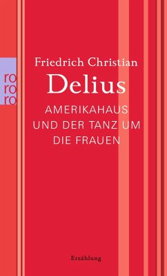 Amerikahaus und der Tanz um die Frauen - Delius, Friedrich Christian