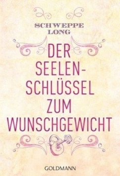 Der Seelenschlüssel zum Wunschgewicht - Schweppe, Ronald P.;Long, Aljoscha