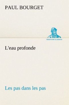 L'eau profonde Les pas dans les pas - Bourget, Paul