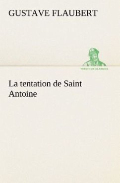 La tentation de Saint Antoine - Flaubert, Gustave