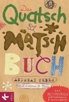 Das Quatsch-Matsch-Buch - Weber, Andreas