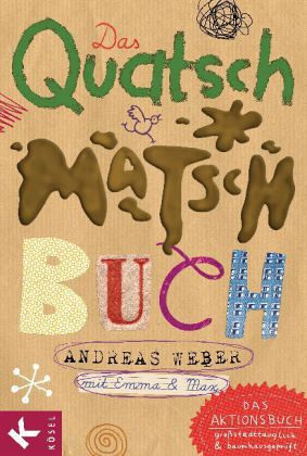 Das Quatsch-Matsch-Buch von Andreas Weber - Fachbuch - bücher.de