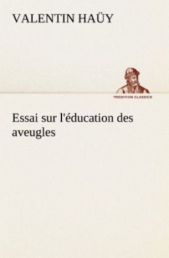 Essai sur l'éducation des aveugles - Haüy, Valentin