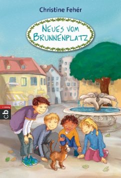 Neues vom Brunnenplatz / Brunnenplatz Bd.2 - Fehér, Christine