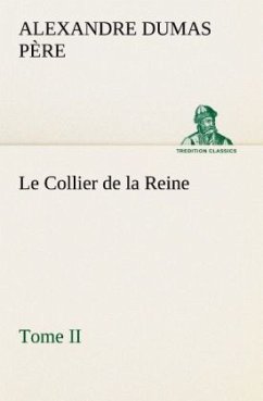 Le Collier de la Reine, Tome II - Dumas, Alexandre, der Ältere