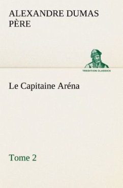 Le Capitaine Aréna ¿ Tome 2 - Dumas, Alexandre, der Ältere