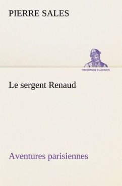 Le sergent Renaud Aventures parisiennes - Sales, Pierre