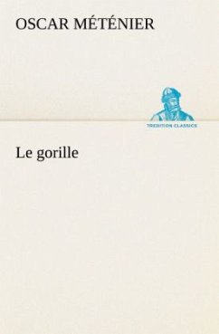 Le gorille - Méténier, Oscar