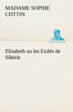 Elisabeth ou les Exilés de Sibérie - Cottin, Sophie