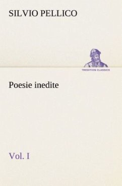 Poesie inedite vol. I - Pellico, Silvio