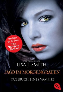 Jagd im Morgengrauen / Tagebuch eines Vampirs Bd.10 - Smith, Lisa J.