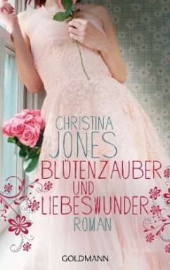 Blütenzauber und Liebeswunder - Jones, Christina