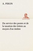 Du service des postes et de la taxation des lettres au moyen d'un timbre