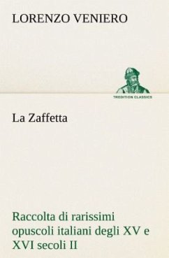 La Zaffetta Raccolta di rarissimi opuscoli italiani degli XV e XVI secoli II - Veniero, Lorenzo