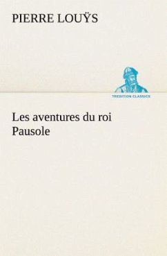 Les aventures du roi Pausole - Louÿs, Pierre